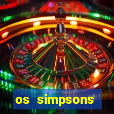 os simpsons assistir online dublado